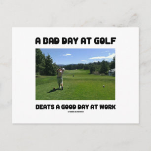 A Bad Day At Golf Beats A Good Day At Work Postcard