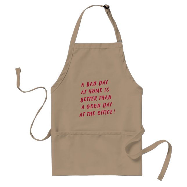 A Bad Day at Home Sassy Homemaker Humor Novelty Standard Apron (Front)