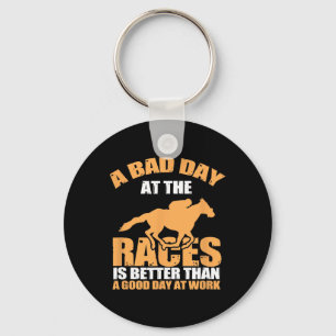 A Bad Day At The Races Awesome Horse Racing Tee Keychain