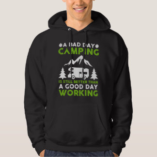 A Bad Day Camping is Still Better Than A Good Day  Hoodie