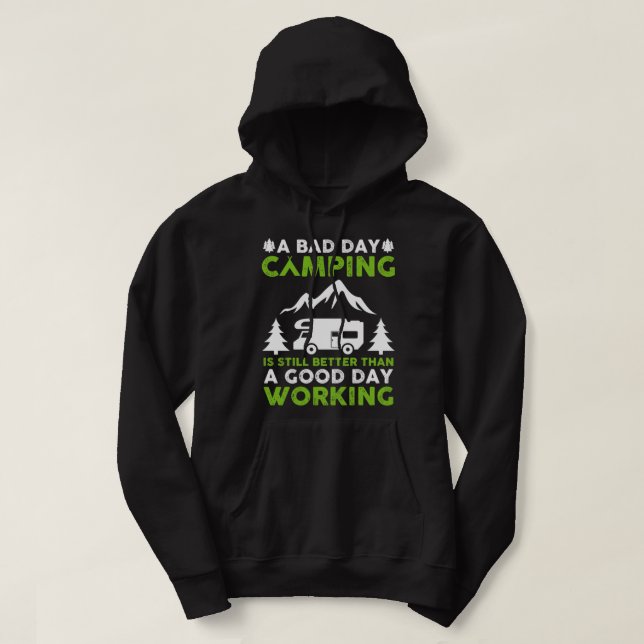 A Bad Day Camping is Still Better Than A Good Day  Hoodie (Design Front)