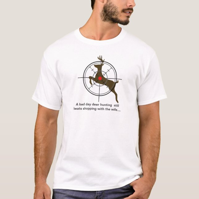 A bad day deer hunting still beats shopping T-Shirt (Front)