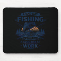 A Bad Day Fishing Is Better Than A Good Day At Wor