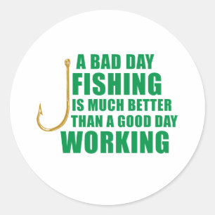 A Bad Day Fishing Is Much Better Classic Round Sticker