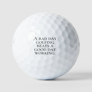 "A Bad Day Golfing Beats A Good Day Working" Gift Golf Balls