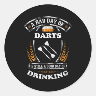 A Bad Day Of D Is Still A Day Of Drinking Classic Round Sticker