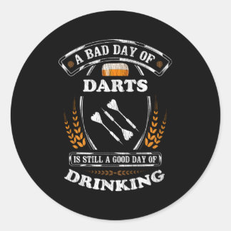 A Bad Day Of D Is Still A Day Of Drinking Classic Round Sticker