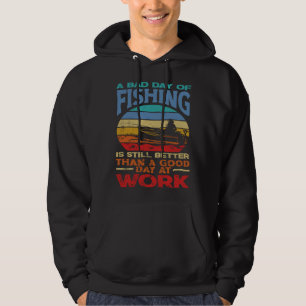 A Bad Day Of Fishing Better Work Father's Day Hoodie