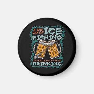 A Bad Day Of Ice Fishing Funny Humour Quotes Sayin Magnet