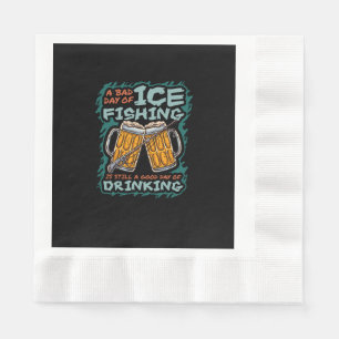 A Bad Day Of Ice Fishing Funny Humour Quotes Sayin Napkin