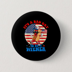 A bad day to be a wiener funny hot dog 4th of july 2 inch round button