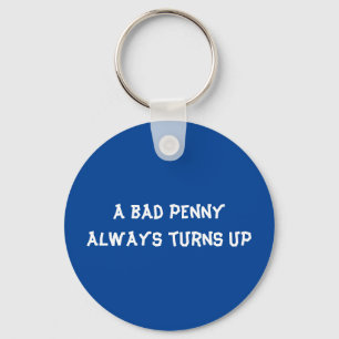 A bad penny always turns up keychain