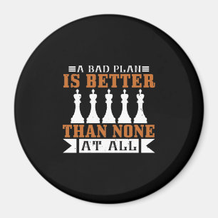 A Bad Plan Is Better Than None At All Magnet