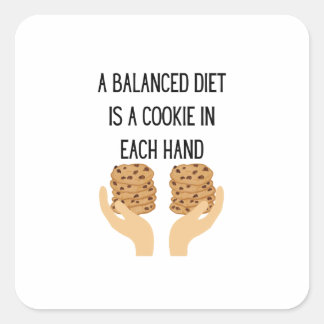 A Balanced Diet is a Cookie in Each Hand Square Sticker