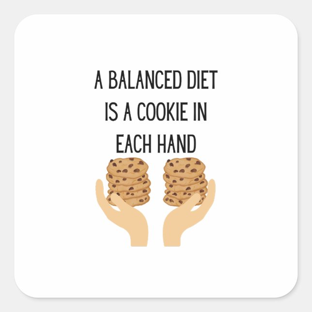 A Balanced Diet is a Cookie in Each Hand Square Sticker (Front)