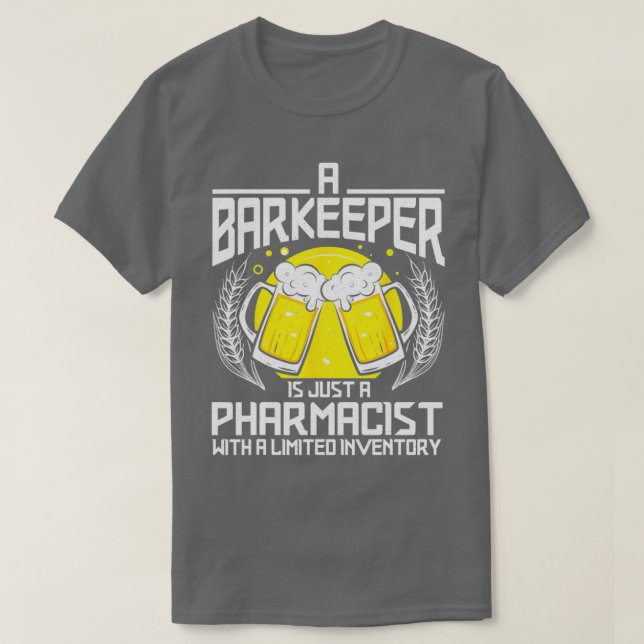 A Barkeeper Is Just A Pharmacist Bartender Bar Fun T-Shirt (Design Front)