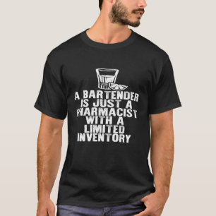 A Bartender Is Just A Pharmacist Funny Bartenders T-Shirt