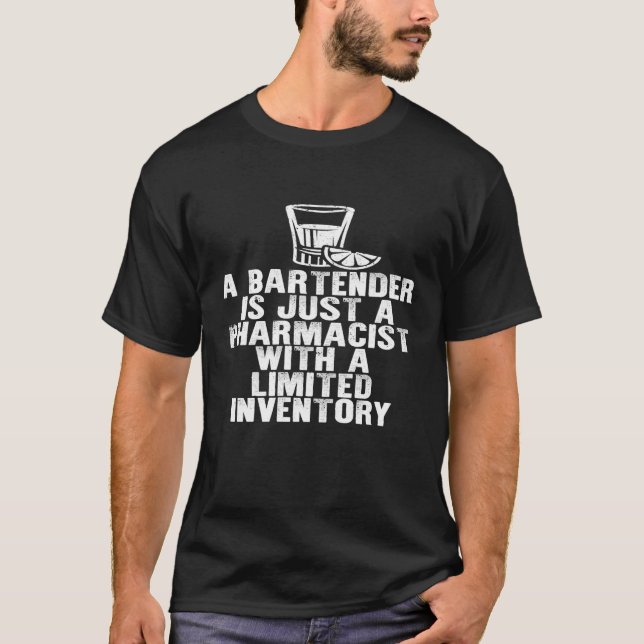 A Bartender Is Just A Pharmacist Funny Bartenders  T-Shirt (Front)