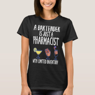 A Bartender Is Just A Pharmacist Slogan Themed T-Shirt