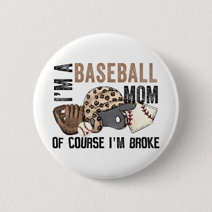 A Baseball Mom Of Course Im Broke Leopard Mothers  2 Inch Round Button