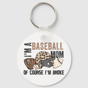 A Baseball Mom Of Course Im Broke Leopard Mothers Keychain