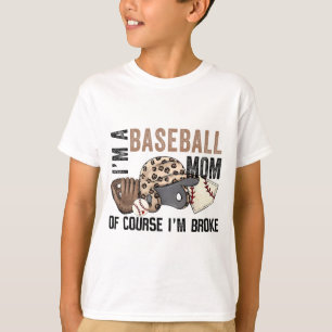 A Baseball Mom Of Course Im Broke Leopard Mothers T-Shirt