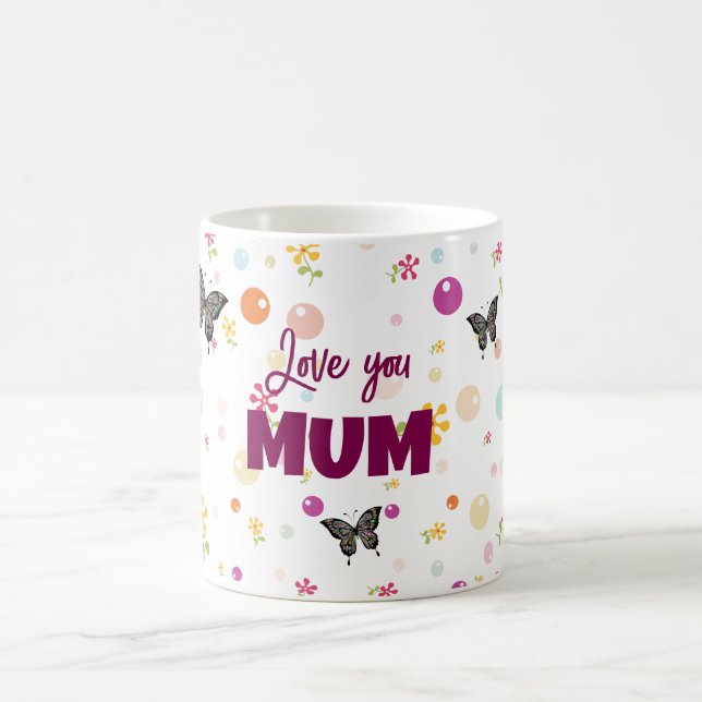 A beautiful customizable love you mum coffee mug (Center)