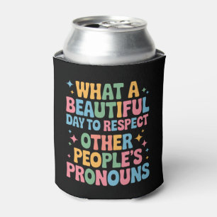 A Beautiful Day To Respect Other People's Pronouns Can Cooler