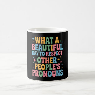 A Beautiful Day To Respect Other People's Pronouns Coffee Mug