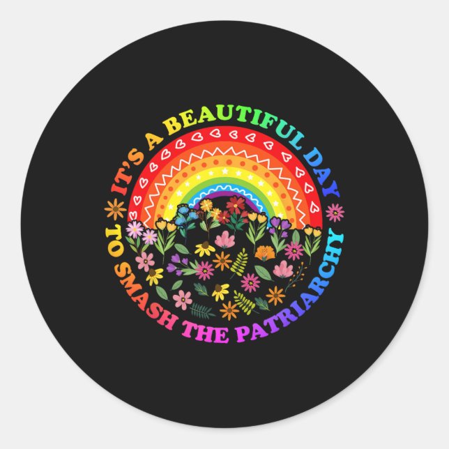 A Beautiful Day To Smash The Patriarchy Feminist T Classic Round Sticker (Front)