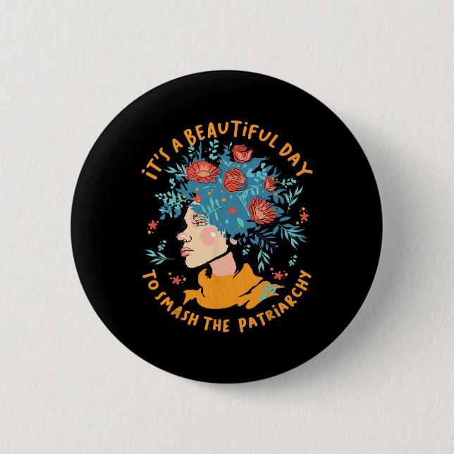 A Beautiful Day To Smash The Patriarchy Flower Fem 2 Inch Round Button (Front)