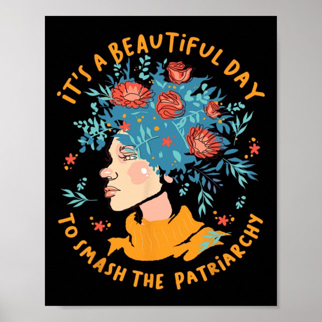 A Beautiful Day To Smash The Patriarchy Flower Fem Poster (Front)
