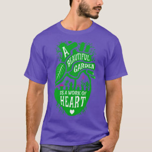 A Beautiful Garden Is A Work Of Anatomical Plant L T-Shirt