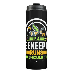 A Beekeeper Runs You Should Too Thermal Tumbler