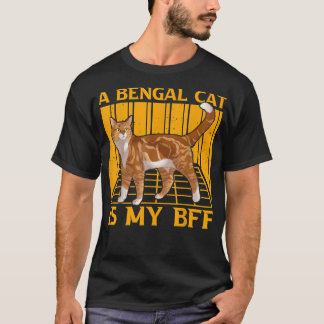 A Bengal Cat is my BFF  T-Shirt