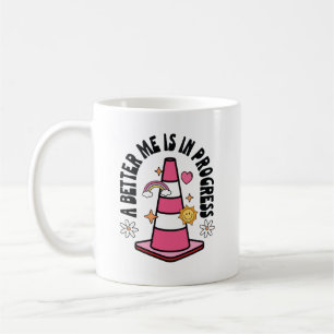 A Better Me Is In Progress Positive Quote Coffee Mug