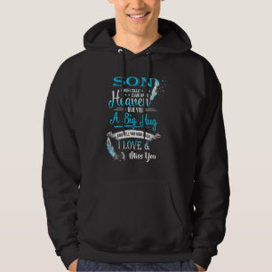 A Big Hug & Tell You How Much I Love & Miss My Son Hoodie