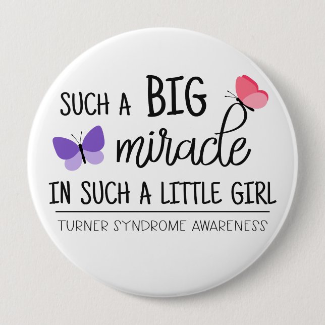A big miracle Turner syndrome awareness 4 Inch Round Button (Front)