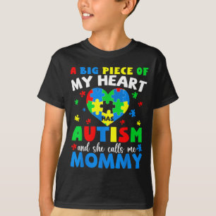 A big piece of heart has autism and calls mommy T-Shirt