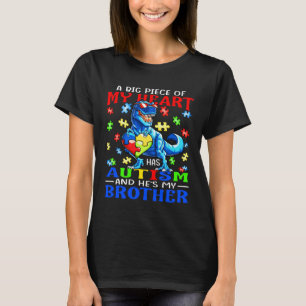 A Big Piece Of My Heart Has Autism And He s Brothe T-Shirt