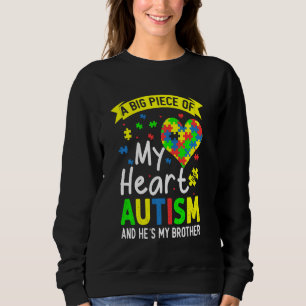 A Big Piece Of My Heart Has Autism And He S My Bro Sweatshirt