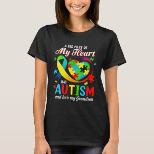 A Big Piece Of My Heart Has Autism and He s My Gra T-Shirt