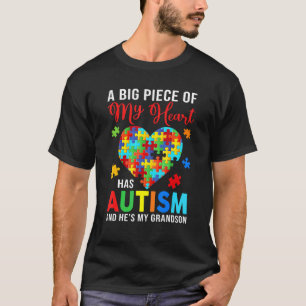 A Big Piece Of My Heart Has Autism And He S My Gra T-Shirt