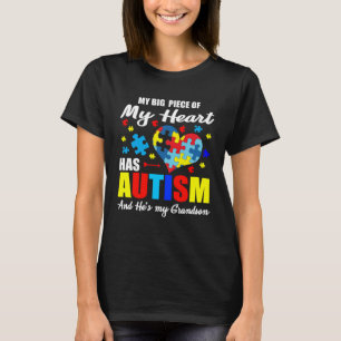 A Big Piece Of My Heart Has Autism and He s My Gra T-Shirt