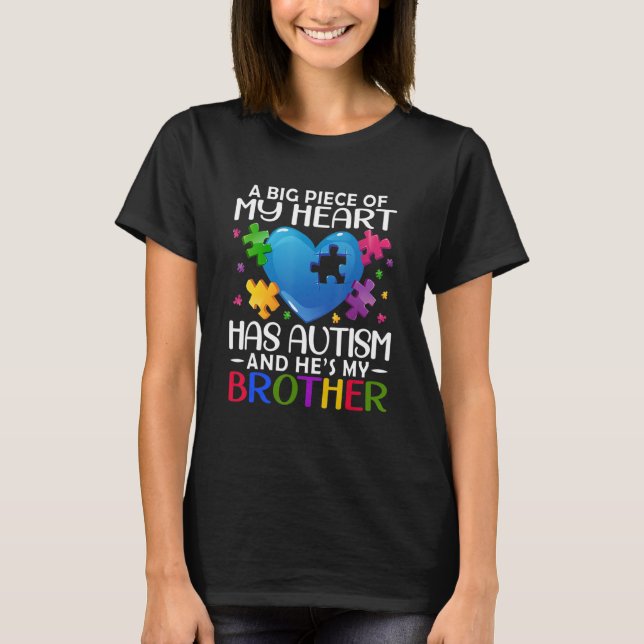 A Big Piece Of My Heart Has Autism And He's My Bro T-Shirt (Front)