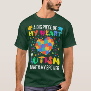 A Big Piece Of My Heart Has Autism And He's My Bro T-Shirt
