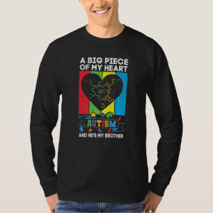 A Big Piece Of My Heart Has Autism And He's My Bro T-Shirt