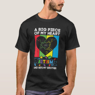 A Big Piece Of My Heart Has Autism And He's My Bro T-Shirt