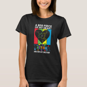 A Big Piece Of My Heart Has Autism And He's My Bro T-Shirt