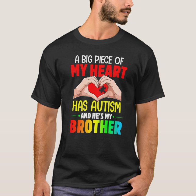 A Big Piece Of My Heart Has Autism and He's My Bro T-Shirt (Front)